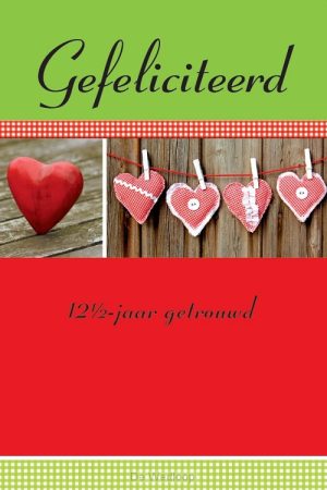 Wenskaart 12½ jaar getrouwd! Gefelicitee