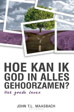 Hoe kan ik God in alles gehoorzamen